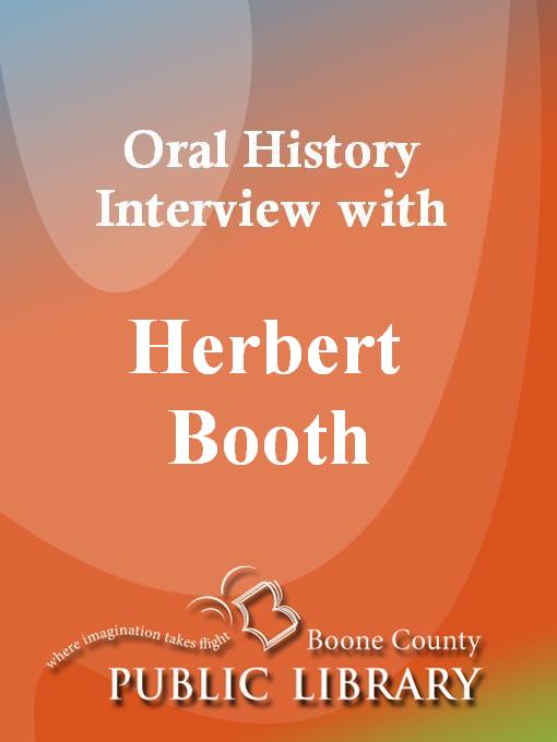 Title details for Oral History Interview with Herbert Booth by Herbert Booth - Available